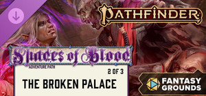 Fantasy Grounds - Pathfinder 2 RPG - Shades of Blood Adventure Path: The Broken Palace (2 of 3) banner