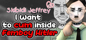 Skibidi Jeffrey: I want to cum inside Femboy Hitler banner