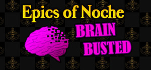 Epics of Noche, Brain Busted banner