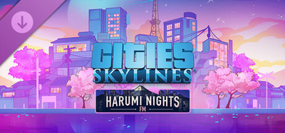 Cities: Skylines - Harumi Nights FM