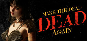 Make The Dead Dead Again banner
