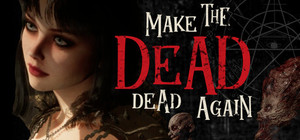 Make The Dead Dead Again banner