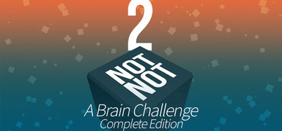 Not Not 2 - A Brain Challenge: Complete Edition