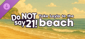Do NOT say 21! - Take Layla to the beach banner