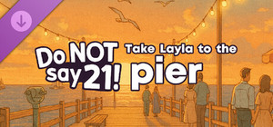 Do NOT say 21! - Take Layla to the pier banner