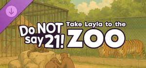 Do NOT say 21! - Take Layla to the zoo banner