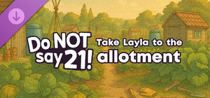 Do NOT say 21! - Take Layla to the allotment banner