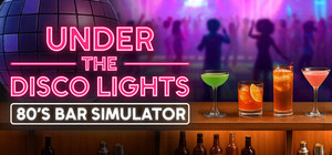Under the Disco Lights - 80's Bar Simulator banner