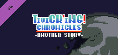 Tivick'ing! Chronicles -Another Story- Edition