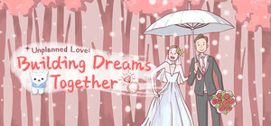 Unplanned Love: Building Dreams Together banner