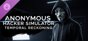 Anonymous Hacker Simulator - Temporal Reckoning banner
