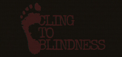 Cling to Blindness