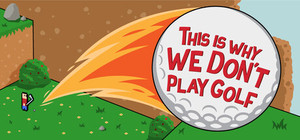 This Is Why We Don't Play Golf banner