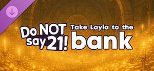 Do NOT say 21! - Take Layla to the bank banner