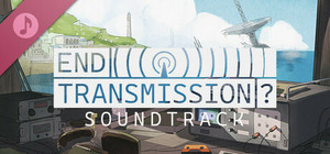 End Transmission? Soundtrack banner