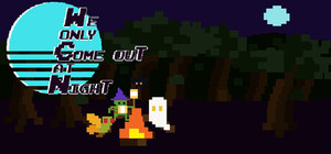 We Only Come Out at Night banner