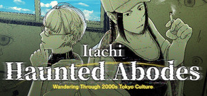 Itachi: Haunted Abodes Wandering Through 2000s Tokyo Culture banner