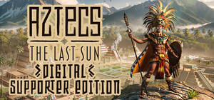 Aztecs: The Last Sun - Digital Supporter Edition banner