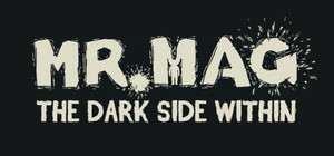 Mr.Mag: The Dark Side Within banner