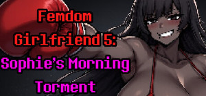 Femdom Girlfriend 5: Sophie's Morning Torment banner