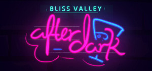 Bliss Valley: After Dark banner