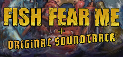 FISH FEAR ME + OST