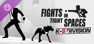 Fights in Tight Spaces - K9 Division banner
