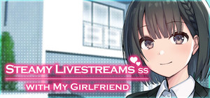 Steamy Livestreams with My Girlfriend banner