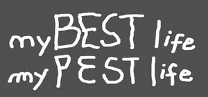 my BEST life my PEST life banner