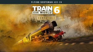 Train Sim World® 6: LNER Class A3 60103 Flying Scotsman Steam