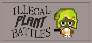 ILLEGAL PLANT BATTLES banner