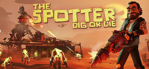The Spotter: Dig or Die banner