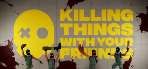 Killing Things With Your Friends banner