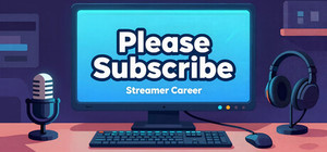 Please Subscribe: Streamer Career banner