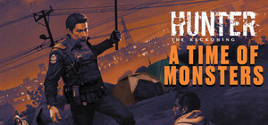 Hunter: The Reckoning — A Time of Monsters banner