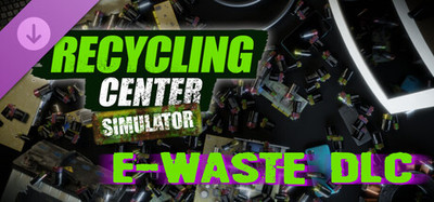 Recycling Center Simulator: E-Waste