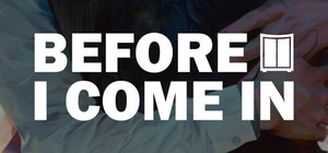 Before I Come In banner