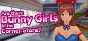 Are There Bunny Girls in the Corner Store? banner