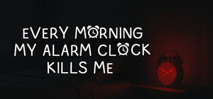 EVERY MORNING MY ALARM CLOCK KILLS ME banner