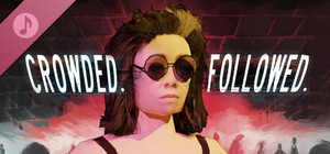 CROWDED. FOLLOWED. Soundtrack banner