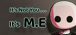 It's Not You, It's M.E banner