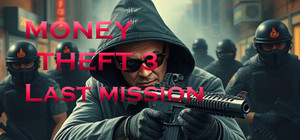 Money Theft 3 Last Mission banner