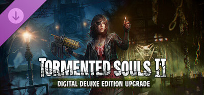 Tormented Souls 2 Digital Deluxe Edition Upgrade