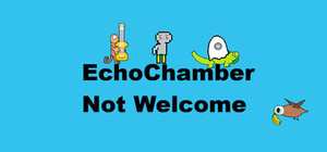 EchoChamber: Not Welcome banner