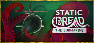 Static Dread: The Submarine banner