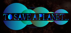 To Save A Planet banner