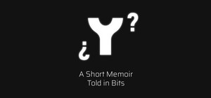 ¿ Y ? A Short Memoir Told in Bits banner