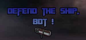 Defend the ship, bot ! banner