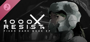 1000xRESIST: Fixer's Song [dark mode] banner