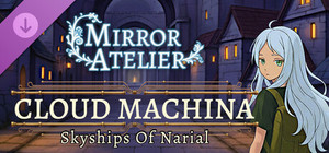 Mirror Atelier - Cloud Machina: Skyships Of Narial banner